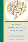 Image for School Communication that Works : A Patron-focused Approach to Delivering Your Message