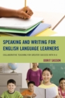 Image for Speaking and Writing for English Language Learners : Collaborative Teaching for Greater Success with K-6