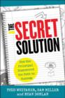 Image for The secret solution  : how one principal discovered the path to success