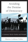 Image for Avoiding the demise of democracy  : a cautionary tale for teachers and principals