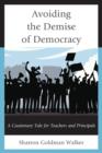 Image for Avoiding the demise of democracy  : a cautionary tale for teachers and principals