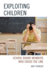 Image for Exploiting Children: School Board Members Who Cross The Line