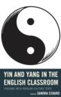 Image for Yin and yang in the English classroom  : teaching with popular culture texts