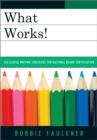 Image for What works!: successful writing strategies for National Board certification