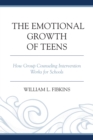 Image for The emotional growth of teens: how group counseling intervention works for schools