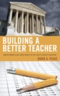 Image for Building a better teacher: understanding value-added models in the law of teacher evaluation