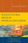 Image for Sociocultural Issues in Physical Education : Case Studies for Teachers