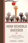 Image for How schools succeed: context, culture, and strategic leadership