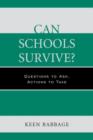 Image for Can schools survive?  : questions to ask, actions to take