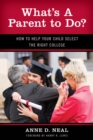 Image for What&#39;s a parent to do?: how to help your child select the right college