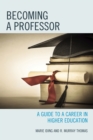 Image for Becoming a Professor : A Guide to a Career in Higher Education