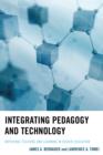 Image for Integrating pedagogy and technology  : improving teaching and learning in higher education