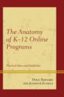 Image for The Anatomy of K-12 Online Programs : Practical Ideas and Guidelines