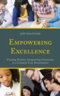 Image for Empowering excellence: creating positive, invigorating classrooms in a common core environment