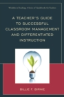 Image for A teacher&#39;s guide to successful classroom management and differentiated instructions