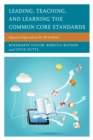 Image for Leading, teaching, and learning the Common Core Standards: rigorous expectations for all students