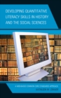 Image for Developing Quantitative Literacy Skills in History and the Social Sciences