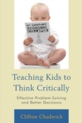 Image for Teaching kids to think critically: effective problem-solving and better decisions