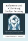 Image for Reflectivity and cultivating student learning  : critical elements for enhancing a global community of learners and educators