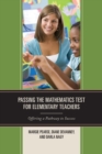 Image for Passing the mathematics test for elementary teachers  : offering a pathway to success