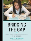 Image for Bridging the Gap : Reading Critically and Writing Meaningfully to Get to the Core