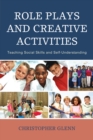 Image for Role plays and creative activities  : teaching social skills and self-understanding