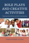 Image for Role plays and creative activities: teaching social skills and self-understanding
