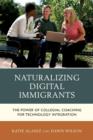 Image for Naturalizing Digital Immigrants