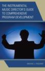 Image for The Instrumental Music Director&#39;s Guide to Comprehensive Program Development