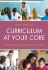 Image for Curriculum at Your Core : Meaningful Teaching in the Age of Standards