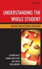 Image for Understanding the whole student  : holistic multicultural education