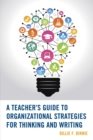 Image for A teacher&#39;s guide to organizational strategies for thinking and writing