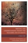 Image for Writing and Understanding Poetry for Teachers and Students : A Heart&#39;s Craft