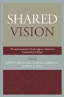 Image for Shared Vision: Transformational Leadership in American Community Colleges