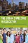 Image for The urban challenge in education: the story of charter school successes in Los Angeles