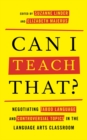 Image for Can I teach that?  : negotiating taboo language and controversial topics in the language arts classroom
