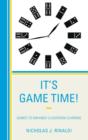 Image for It&#39;s game time!  : games to enhance classroom learning
