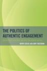 Image for The politics of authentic engagement  : perspectives, strategies, and tools for student success
