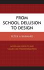 Image for From school delusion to design  : mixed-age groups and values-led transformation