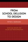 Image for From school delusion to design  : mixed-age groups and values-led transformation