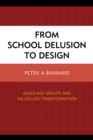 Image for From school delusion to design: mixed-age groups and values-led transformation