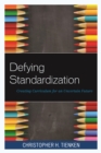 Image for Defying standardization: creating curriculum for an uncertain future