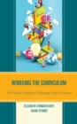 Image for Remixing the curriculum  : the teacher&#39;s guide to technology in the classroom