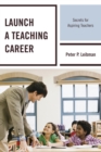 Image for Launch a teaching career: secrets for aspiring teachers
