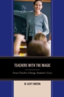 Image for Teachers with the magic: great teachers change students&#39; lives