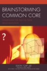 Image for Brainstorming Common Core: Challenging the Way We Think about Education