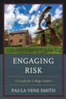 Image for Engaging risk  : a guide for college leaders
