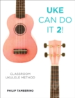 Image for Uke can do it 2!: classroom Ukulele method