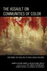 Image for The assault on communities of color  : exploring the realities of race-based violence