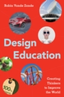 Image for Design education: creating thinkers to improve the world